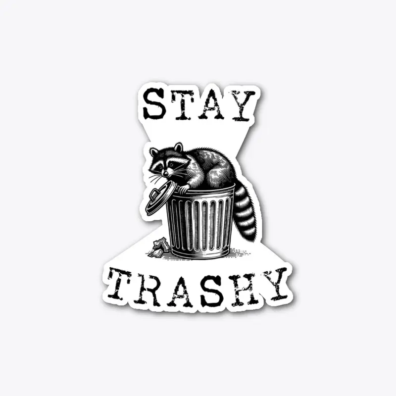 Stay Trashy